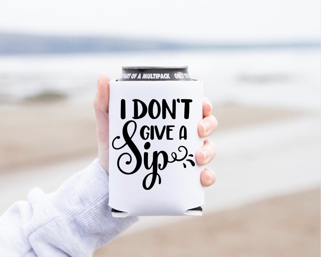 I Don’t Give A Sip Can Cover