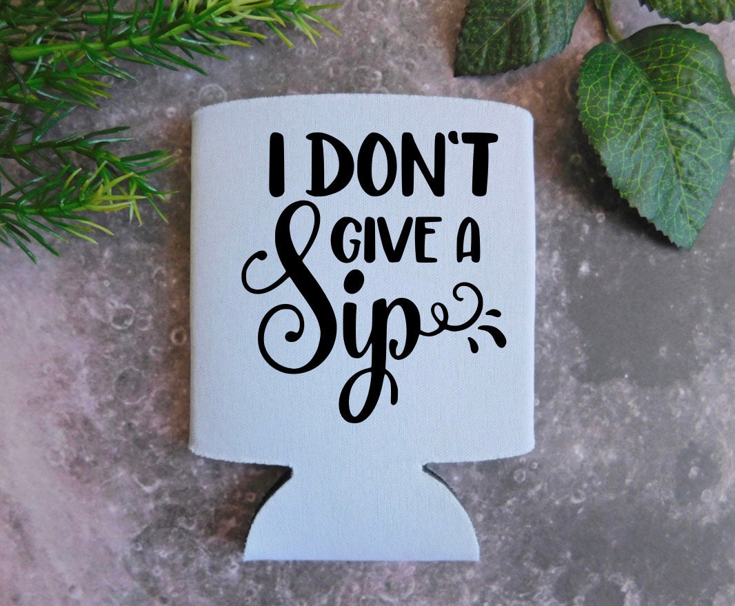 I Don’t Give A Sip Can Cover