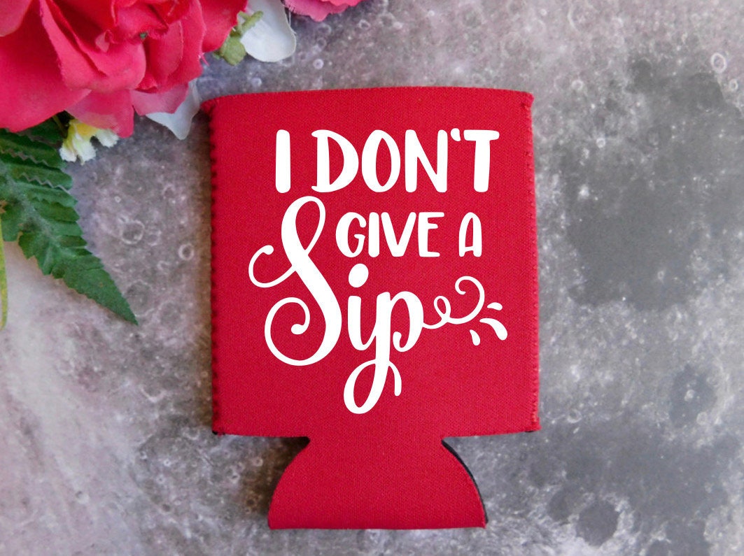 I Don’t Give A Sip Can Cover