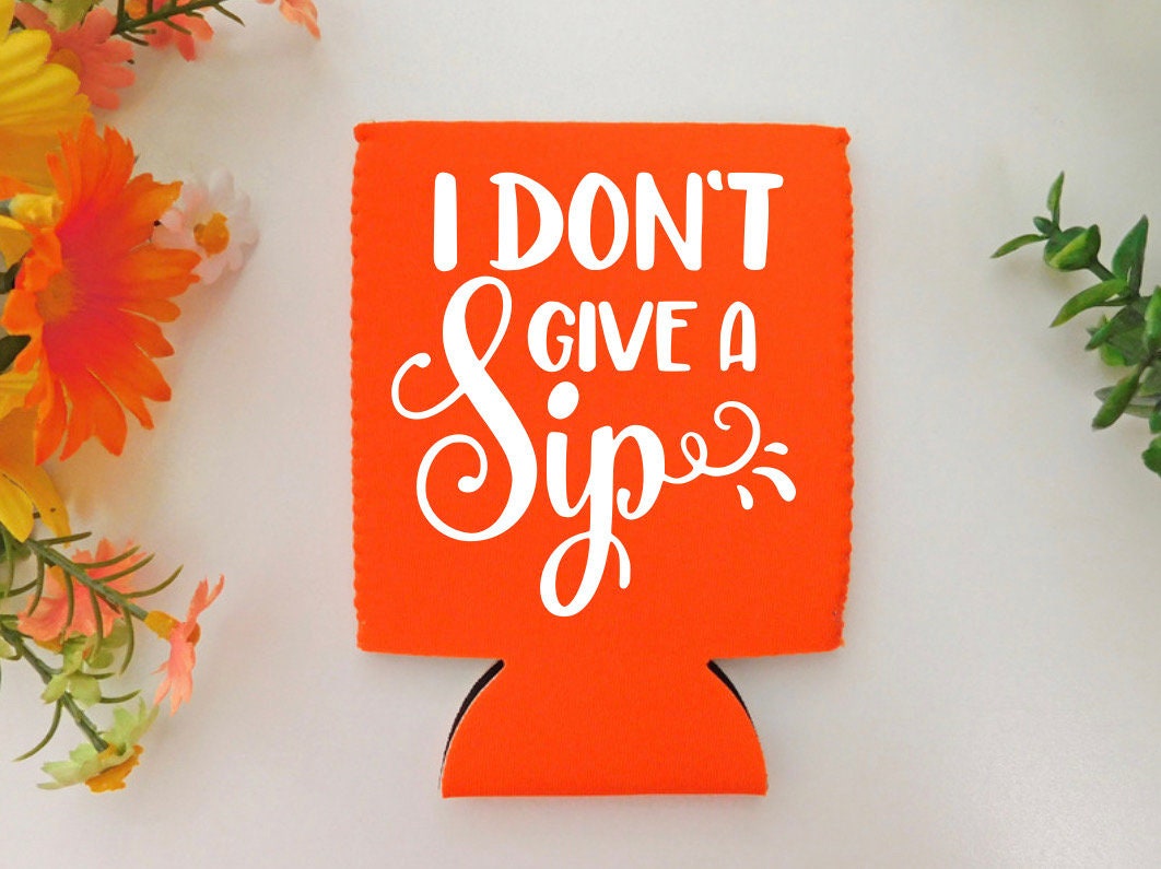 I Don’t Give A Sip Can Cover