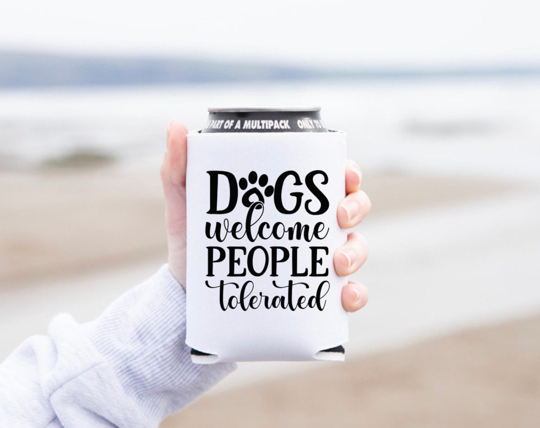 Dogs Welcome People Tolerated Can Cover