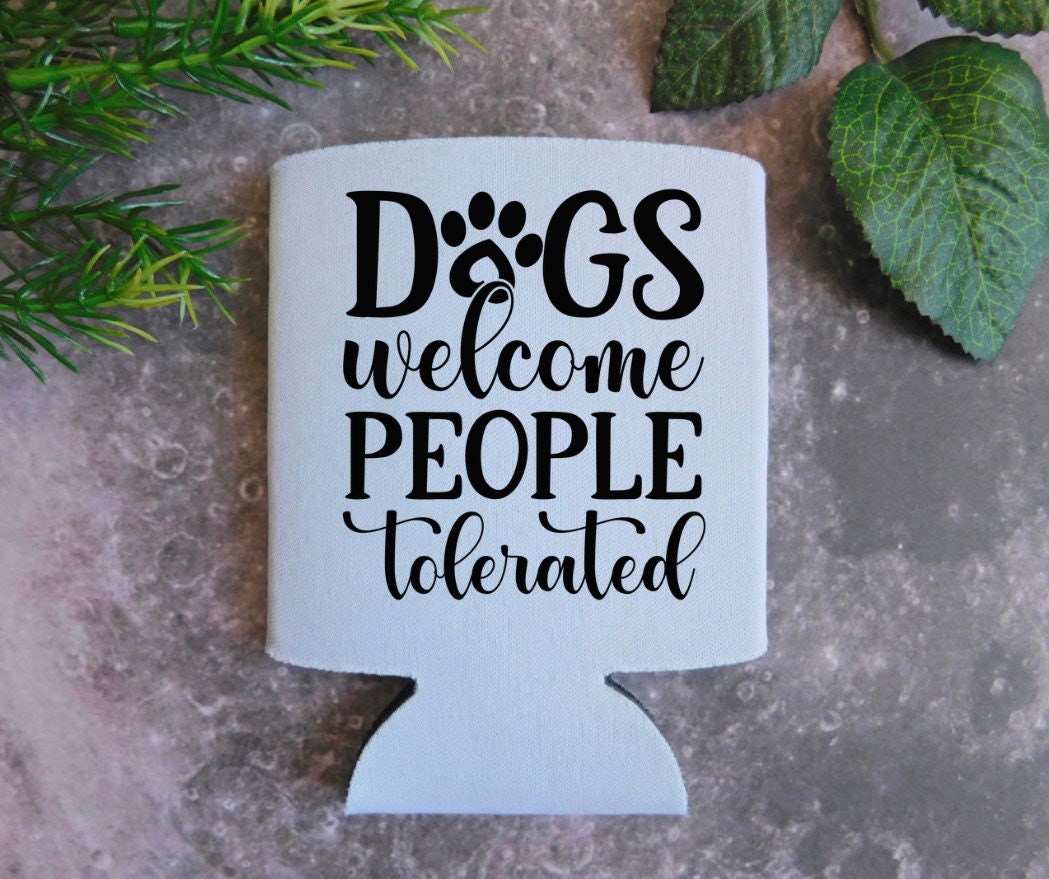 Dogs Welcome People Tolerated Can Cover