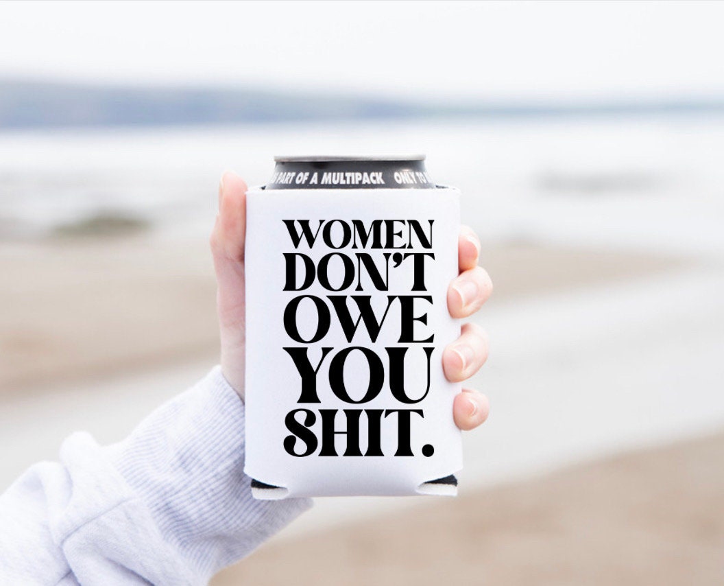 Women Don’t Owe You Sh*t Can Cover