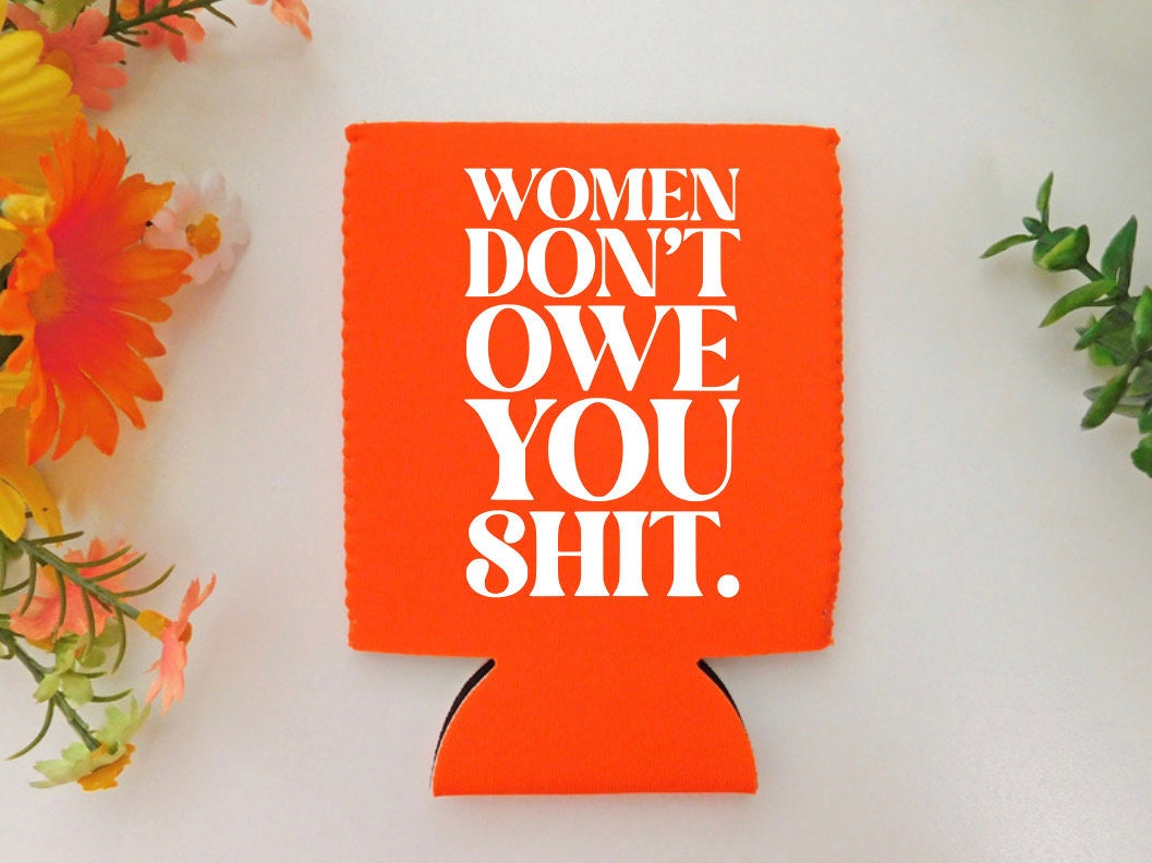 Women Don’t Owe You Sh*t Can Cover