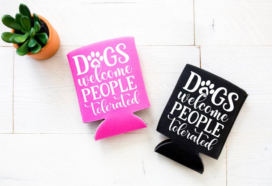 Dogs Welcome People Tolerated Can Cover