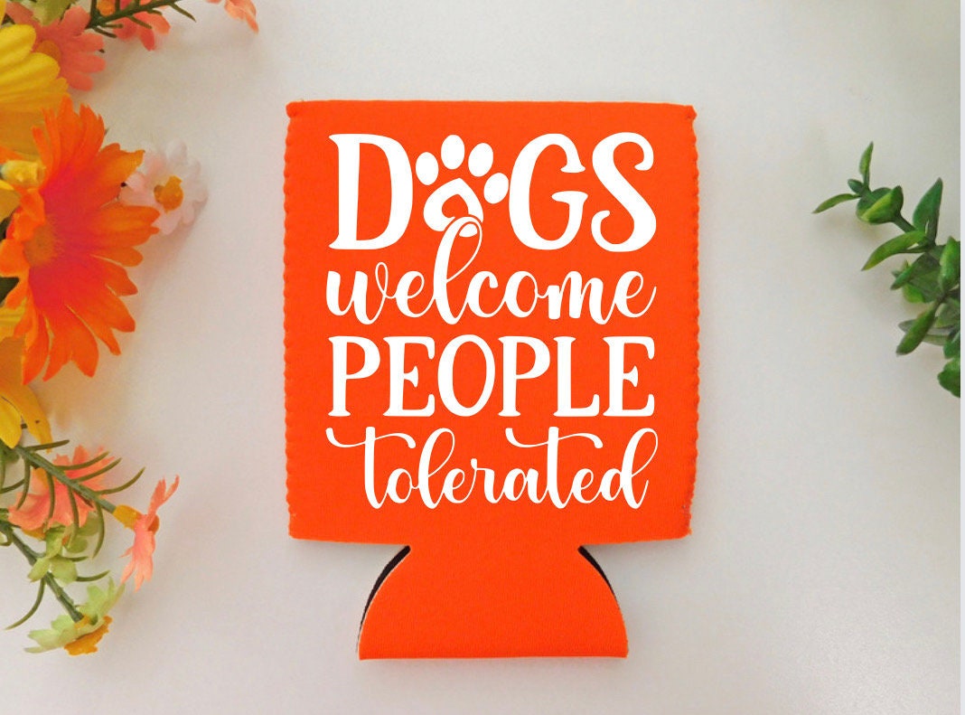 Dogs Welcome People Tolerated Can Cover
