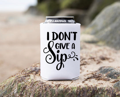 I Don’t Give A Sip Can Cover
